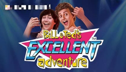 Bill & Ted’s Excellent Adventure